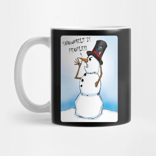 SNOWMELT IS PEOPLE! Mug